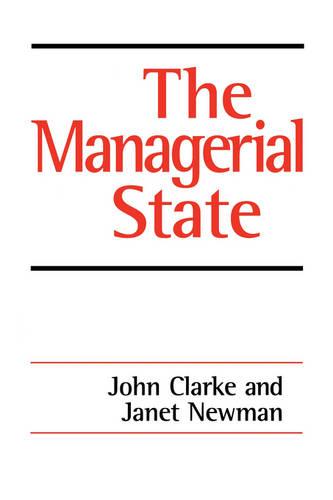 The Managerial State: Power, Politics and Ideology in the Remaking of Social Welfare (Paperback)