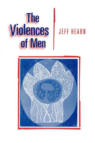 The Violences of Men: How Men Talk About and How Agencies Respond to Men's Violence to Women (Paperback)