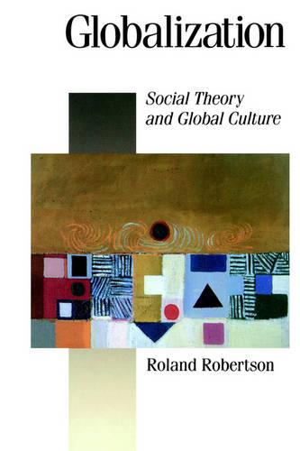 Globalization: Social Theory and Global Culture - Published in association with Theory, Culture & Society (Hardback)
