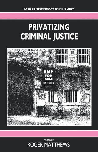 Privatizing Criminal Justice - SAGE Contemporary Criminology series (Paperback)