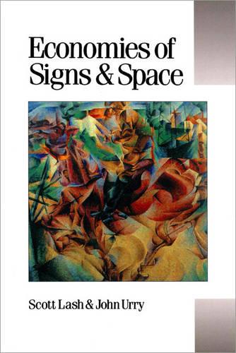Economies of Signs and Space - Published in association with Theory, Culture & Society (Paperback)