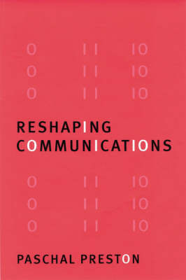 Reshaping Communications: Technology, Information and Social Change (Hardback)