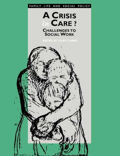 A Crisis in Care?: Challenges to Social Work - Published in Association with The Open University (Paperback)