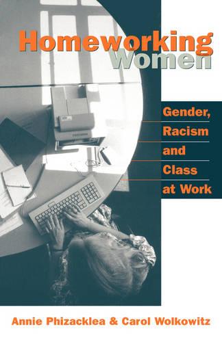 Homeworking Women: Gender, Racism and Class at Work (Paperback)