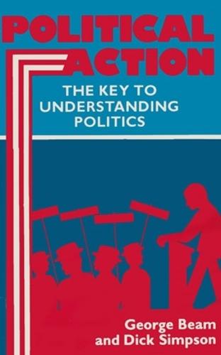 Political Action: Key To Understanding Politics (Hardback)