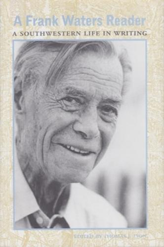 A Frank Waters Reader: A Southwestern Life In Writing (Hardback)
