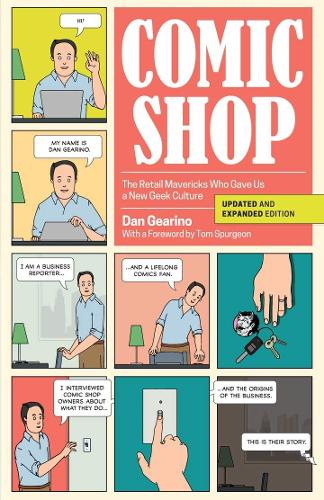 Comic Shop: The Retail Mavericks Who Gave Us a New Geek Culture (Hardback)