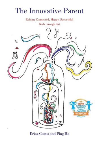The Innovative Parent: Raising Connected, Happy, Successful Kids through Art (Hardback)