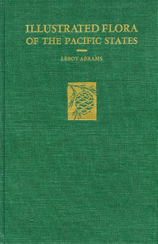 Illustrated Flora of the Pacific States: -Vol. II: Buckwheats to Kramerias (Hardback)