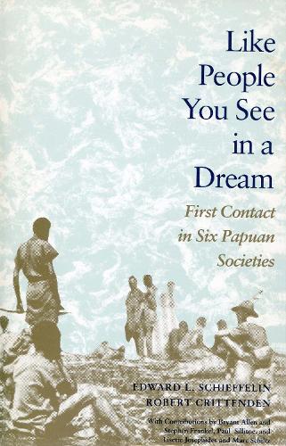 Like People You See in a Dream: First Contact in Six Papuan Societies (Paperback)