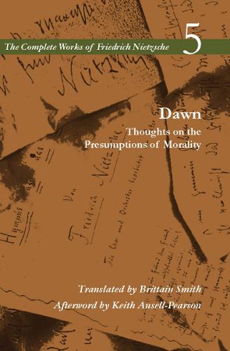 Dawn: Thoughts on the Presumptions of Morality, Volume 5 - The Complete Works of Friedrich Nietzsche (Hardback)