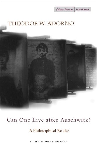 Can One Live after Auschwitz?: A Philosophical Reader - Cultural Memory in the Present (Paperback)