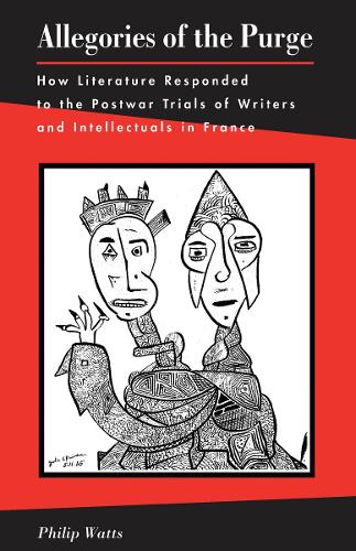 Allegories of the Purge: How Literature Responded to the Postwar Trials of Writers and Intellectuals in France (Hardback)