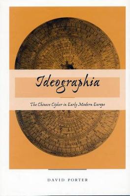 Ideographia: The Chinese Cipher in Early Modern Europe (Hardback)