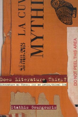 Does Literature Think?: Literature as Theory for an Antimythical Era (Paperback)
