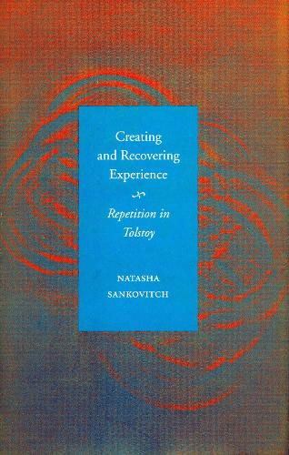 Creating and Recovering Experience: Repetition in Tolstoy (Hardback)