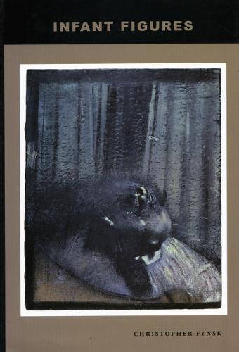 Infant Figures: The Death of the <I>Infans</I> and Other Scenes of Origin (Hardback)