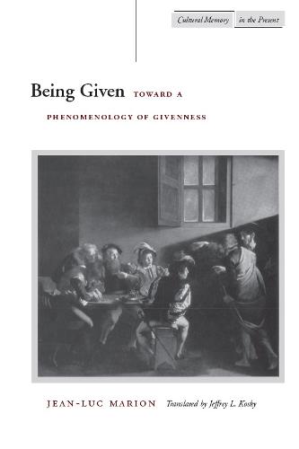 Being Given: Toward a Phenomenology of Givenness - Cultural Memory in the Present (Hardback)