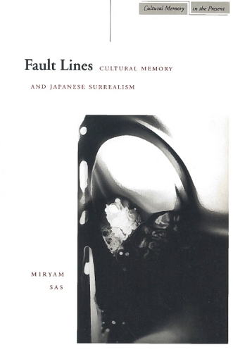 Fault Lines: Cultural Memory and Japanese Surrealism - Cultural Memory in the Present (Hardback)