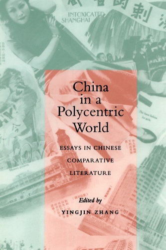 China in a Polycentric World: Essays in Chinese Comparative Literature (Paperback)