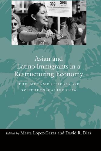 Asian and Latino Immigrants in a Restructuring Economy: The Metamorphosis of Southern California (Paperback)