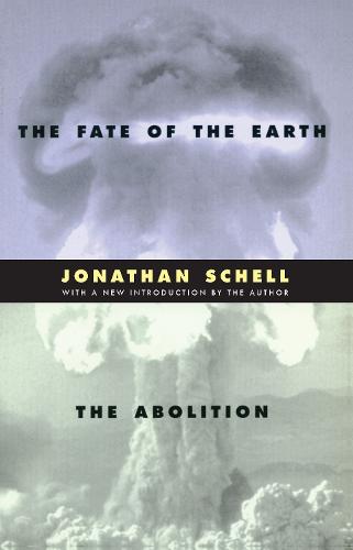 The Fate of the Earth and The Abolition - Stanford Nuclear Age Series (Hardback)