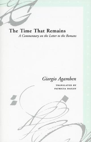 The Time That Remains: A Commentary on the Letter to the Romans - Meridian: Crossing Aesthetics (Paperback)