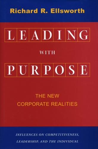 Leading with Purpose: The New Corporate Realities (Hardback)