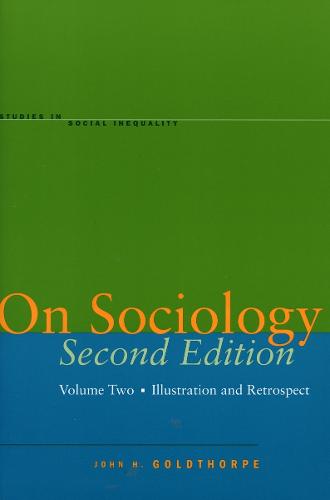 On Sociology Second Edition Volume Two: Illustration and Retrospect - Studies in Social Inequality (Hardback)