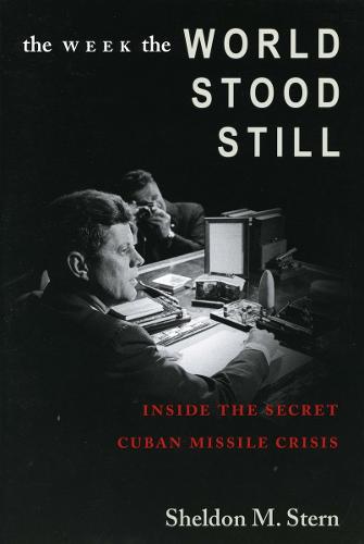 The Week the World Stood Still: Inside the Secret Cuban Missile Crisis - Stanford Nuclear Age Series (Paperback)