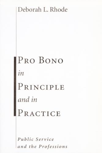 Pro Bono in Principle and in Practice: Public Service and the Professions (Hardback)