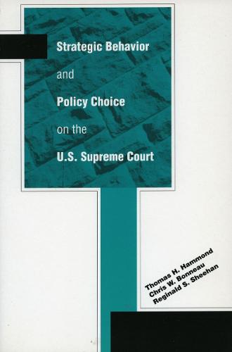 Strategic Behavior and Policy Choice on the U.S. Supreme Court (Hardback)