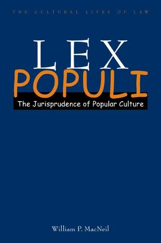 Lex Populi: The Jurisprudence of Popular Culture - The Cultural Lives of Law (Hardback)