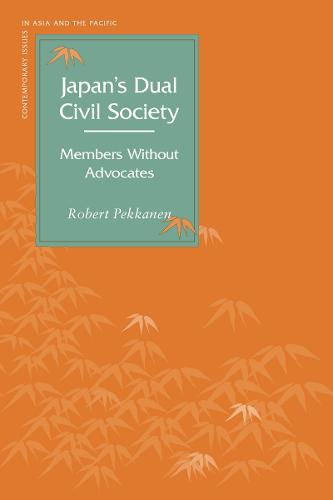 Japan's Dual Civil Society: Members Without Advocates - Contemporary Issues in Asia and Pacific (Paperback)