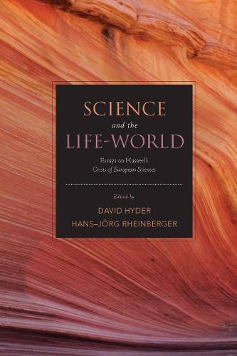 Science and the Life-World: Essays on Husserl's <I>Crisis of European Sciences</I> (Hardback)