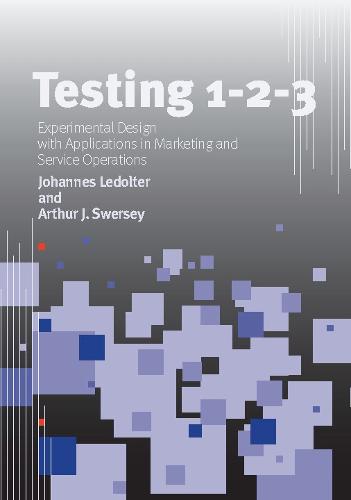 Testing 1 - 2 - 3: Experimental Design with Applications in Marketing and Service Operations (Hardback)