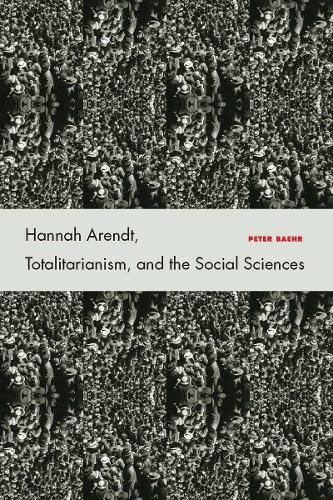 Hannah Arendt, Totalitarianism, and the Social Sciences (Hardback)