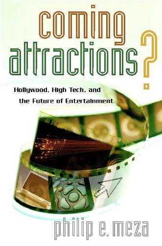 Coming Attractions?: Hollywood, High Tech, and the Future of Entertainment (Hardback)