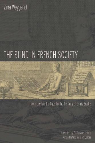The Blind in French Society from the Middle Ages to the Century of Louis Braille (Hardback)