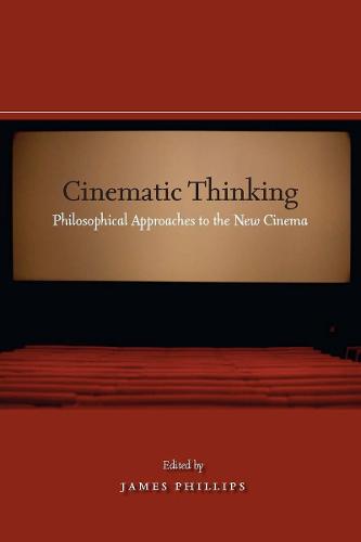 Cinematic Thinking: Philosophical Approaches to the New Cinema (Hardback)