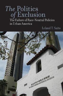 The Politics of Exclusion: The Failure of Race-Neutral Policies in Urban America (Paperback)