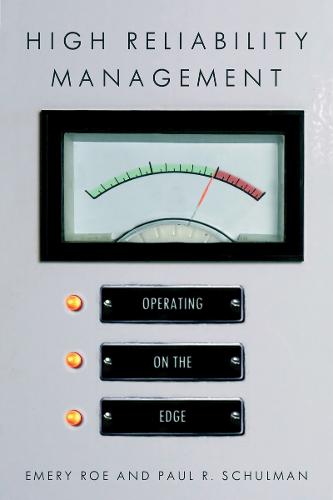 High Reliability Management: Operating on the Edge - High Reliability and Crisis Management (Paperback)