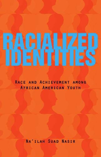 Racialized Identities: Race and Achievement among African American Youth (Paperback)