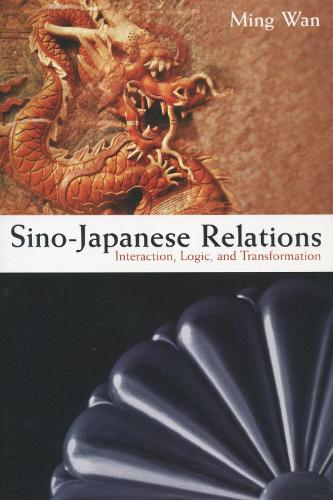 Sino-Japanese Relations: Interaction, Logic, and Transformation (Paperback)