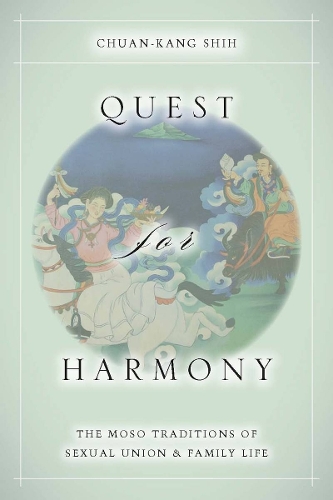 Quest for Harmony: The Moso Traditions of Sexual Union and Family Life. (Hardback)