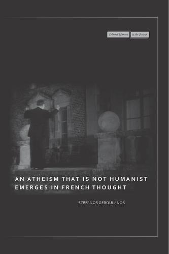An Atheism that Is Not Humanist Emerges in French Thought - Cultural Memory in the Present (Hardback)