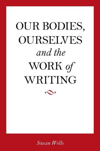 <I>Our Bodies, Ourselves</I> and the Work of Writing (Hardback)