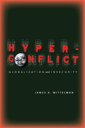 Hyperconflict: Globalization and Insecurity (Hardback)