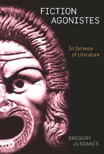 Fiction Agonistes: In Defense of Literature (Hardback)