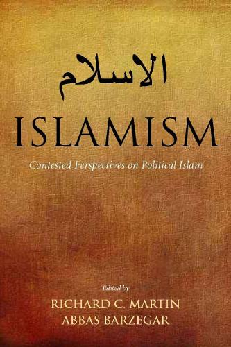 Islamism: Contested Perspectives on Political Islam (Hardback)